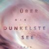 Über die dunkelste See