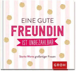 Eine gute Freundin ist unbezahlbar