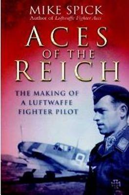 Aces of the Reich: The Making of a Luftwaffe Fighter-Pilot