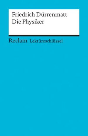 Lektüreschlüssel zu Friedrich Dürrenmatt: Die Physiker