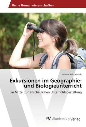 Exkursionen im Geographie- und Biologieunterricht