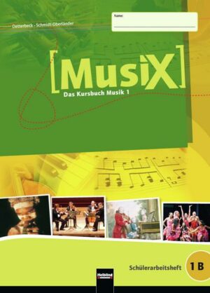 MusiX 1 (Ausgabe ab 2011) Schülerarbeitsheft 1B