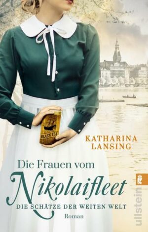 Die Frauen vom Nikolaifleet – Die Schätze der weiten Welt (Die Kolonialwaren-Saga 3)