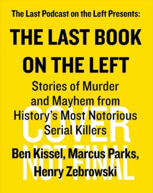 The Last Book on the Left: Stories of Murder and Mayhem from History's Most Notorious Serial Killers