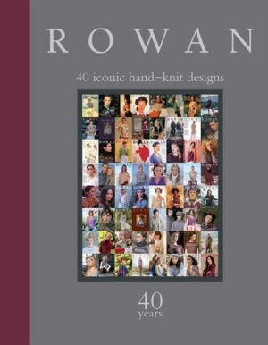 Rowan: 40 Years: 40 Iconic Hand-Knit Designs