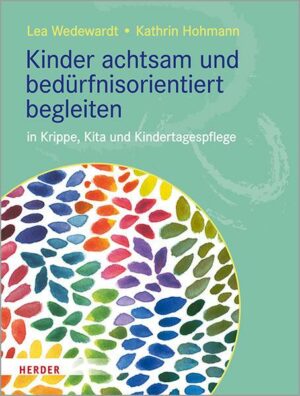 Kinder achtsam und bedürfnisorientiert begleiten