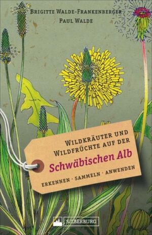 Wildkräuter und Wildfrüchte auf der Schwäbischen Alb