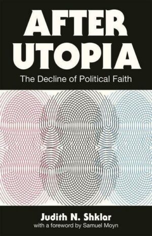 After Utopia: The Decline of Political Faith