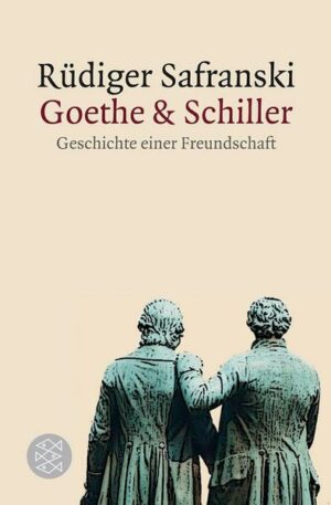 Goethe und Schiller: Geschichte einer Freundschaft