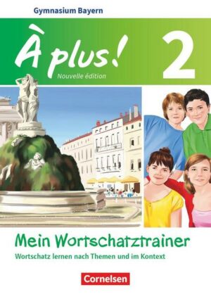 À plus ! - Französisch als 1. und 2. Fremdsprache - Bayern - Ausgabe 2017 - Band 2