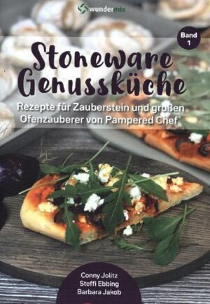 Stoneware Genussküche | Band 1 | Rezepte für Zauberstein & Ofenzauberer von Pampered Chef