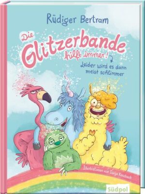 Die Glitzerbande hilft immer! (Leider wird es dann meist schlimmer)