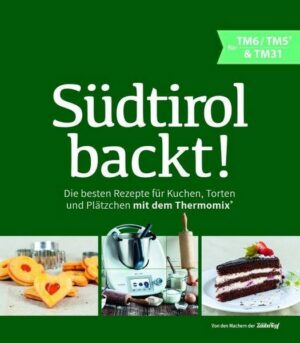 Südtirol backt - Die besten Rezepte für Kuchen