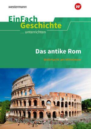 Das antike Rom: Weltmacht am Mittelmeer