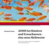 ADHS bei Kindern und Erwachsenen – eine neue Sichtweise