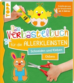 Das Verbastelbuch für die Allerkleinsten Schneiden und Kleben Ostern