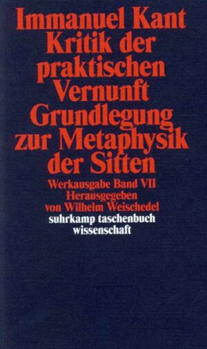 Kritik der praktischen Vernunft / Grundlegung zur Metaphysik der Sitten
