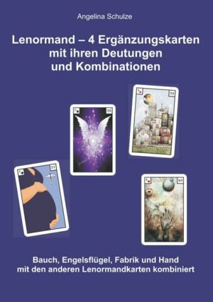 Lenormand - 4 Ergänzungskarten mit ihren Deutungen und Kombinationen