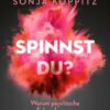 Spinnst du?