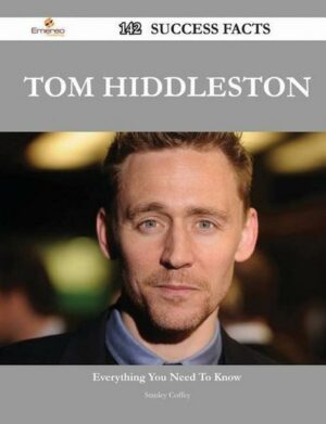 Tom Hiddleston 142 Success Facts - Everything You Need to Know about Tom Hiddleston