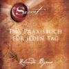 The Secret - Das Praxisbuch für jeden Tag
