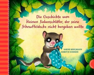 Der kleine Siebenschläfer 3: Die Geschichte vom kleinen Siebenschläfer