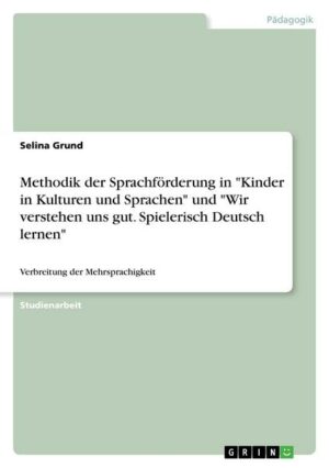 Methodik der Sprachförderung in 'Kinder in Kulturen und Sprachen' und 'Wir verstehen uns gut. Spielerisch Deutsch lernen'