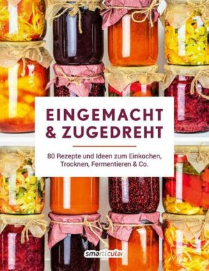 Eingemacht & zugedreht