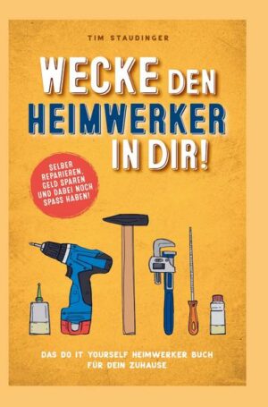 Wecke den Heimwerker in dir! Das do it yourself Heimwerker Buch für dein Zuhause. Selber reparieren