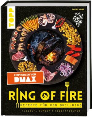 Ring of Fire. Rezepte für den Grillring. Fleisch