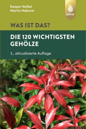 Was ist das? Die 120 wichtigsten Gehölze