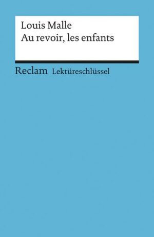 Lektüreschlüssel zu Louis Malle: Au revoir