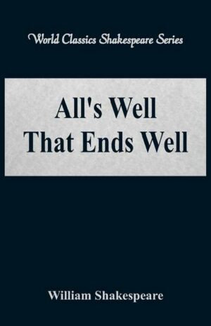 All's Well That Ends Well (World Classics Shakespeare Series)
