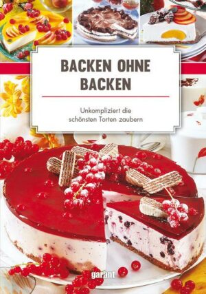 Backen ohne Backen - unkompliziert die