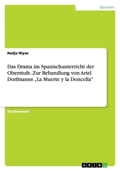 Das Drama im Spanischunterricht der Oberstufe. Zur Behandlung von Ariel Dorfmanns 'La Muerte y la Doncella'