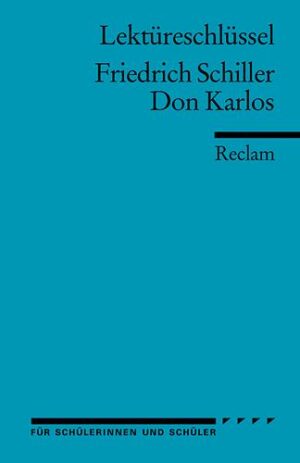 Lektüreschlüssel zu Friedrich Schiller: Don Karlos