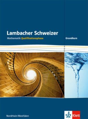 Lambacher Schweizer Mathematik Qualifikationsphase Leistungskurs/Grundkurs. Ausgabe Nordrhein-Westfalen