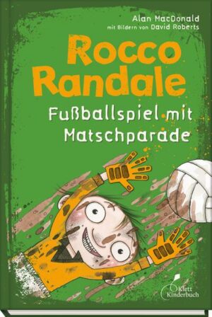 Fußballspiel mit Matschparade / Rocco Randale Bd.7
