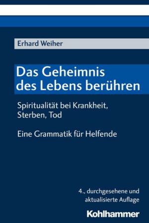 Das Geheimnis des Lebens berühren - Spiritualität bei Krankheit