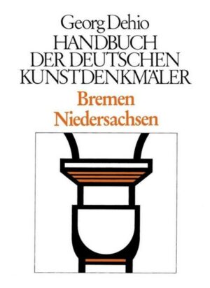 Georg Dehio: Dehio - Handbuch der deutschen Kunstdenkmäler / Dehio - Handbuch der deutschen Kunstdenkmäler / Bremen