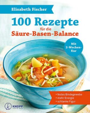 100 Rezepte für die Säure-Basen-Balance