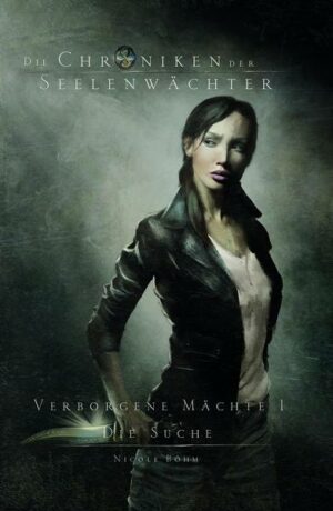 Die Suche  / Die Chroniken der Seelenwächter - Verborgene Mächte Bd. 1 (umfasst die eBooks 1-3)
