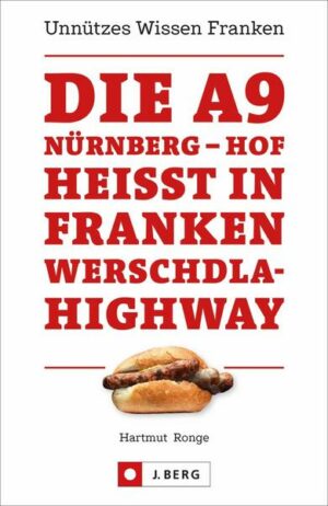 Die A9 Nürnberg – Hof heißt in Franken Werschdla-Highway