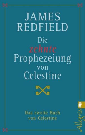 Die zehnte Prophezeiung von Celestine (Die Prophezeiungen von Celestine 2)