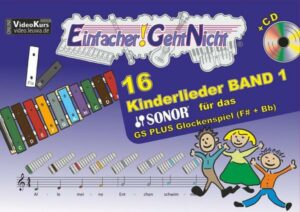 Einfacher!-Geht-Nicht: 16 Kinderlieder BAND 1 – für das SONOR GS PLUS Glockenspiel (F#+Bb) mit CD