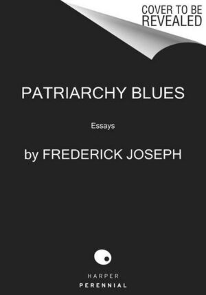 Patriarchy Blues: Reflections on Manhood