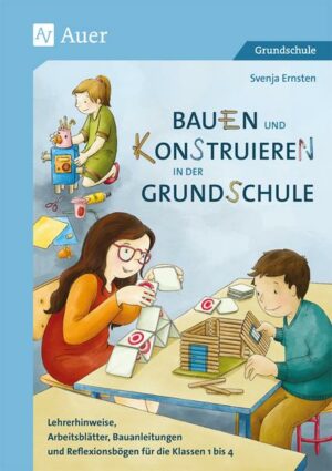 Bauen und Konstruieren in der Grundschule