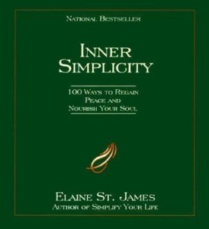 Inner Simplicity: 100 Ways to Regain Peace and Nourish Your Soul