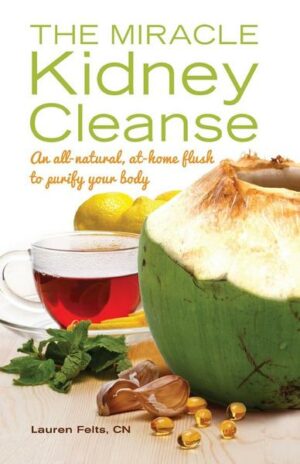 Miracle Kidney Cleanse: An All-Natural