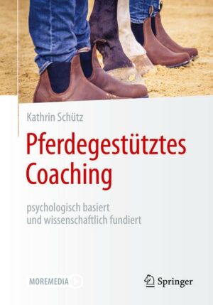 Pferdegestütztes Coaching – psychologisch basiert und wissenschaftlich fundiert